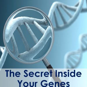 The Secret Inside Your Genes